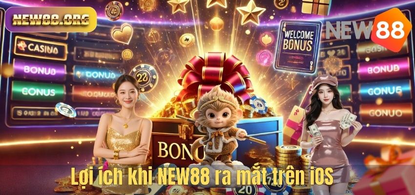 NEW88 Ra Mắt Trên iOS – Hướng Dẫn Tải Ứng Dụng Chỉ Trong 1 Phút Lợi ích khi NEW88 ra mắt trên iOS
